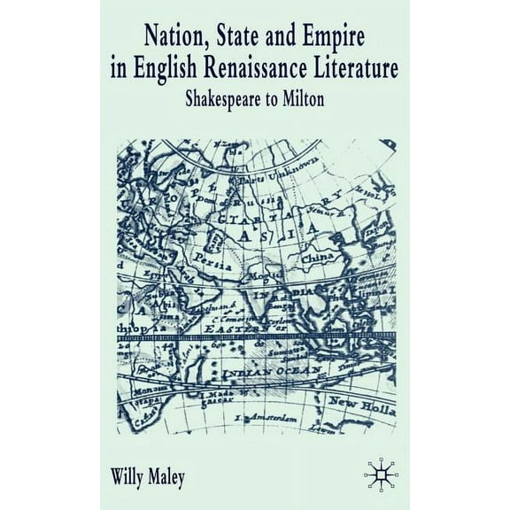 Nation, State and Empire in English Renaissance Literature: Shakespeare to Milton, (Hardcover)