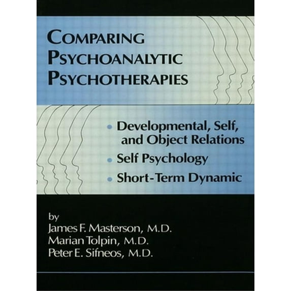 Pre-Owned Comparing Psychoanalytic Psychotherapies: Development: Developmental Self & Object Relations Self Psychology Short Term Dynamic (Hardcover) 0876306407 9780876306406