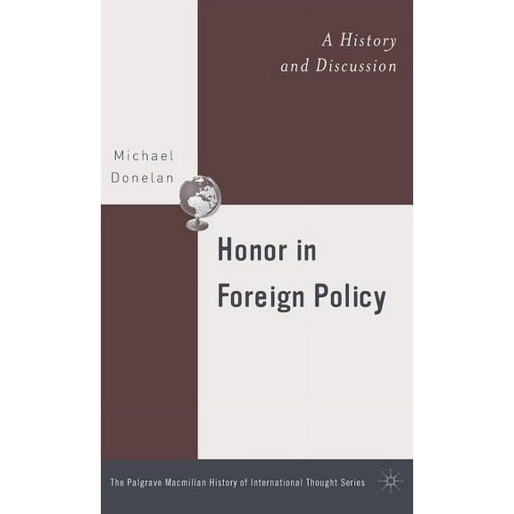 Palgrave MacMillan History of Internatio Honor in Foreign Policy: A History and Discussion, (Hardcover)