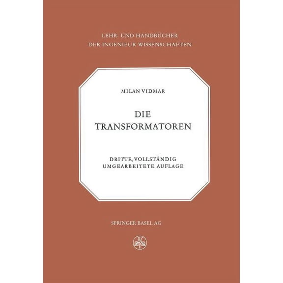 Lehr- Und HandbÃ¼cher Der Ingenieurwissen Die Transformatoren, Book 18, (Paperback)