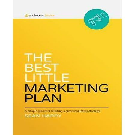 The Best Little Marketing Plan: A Simple Workbook for Building a Great Marketing Strategy.