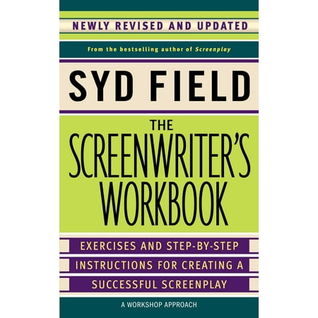 The Screenwriter's Workbook : Exercises and Step-by-Step Instructions for Creating a Successful Screenplay, Newly Revised and Updated