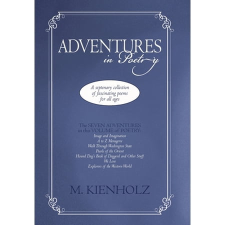 Adventures in Poetry: A Septenary Collection of Fascinating Poems for All Ages (Hardcover)