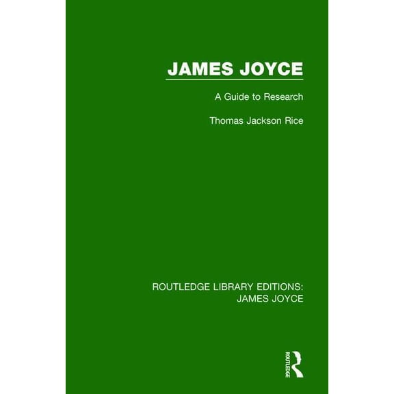 Routledge Library Editions: James Joyce James Joyce: A Guide to Research, (Paperback)