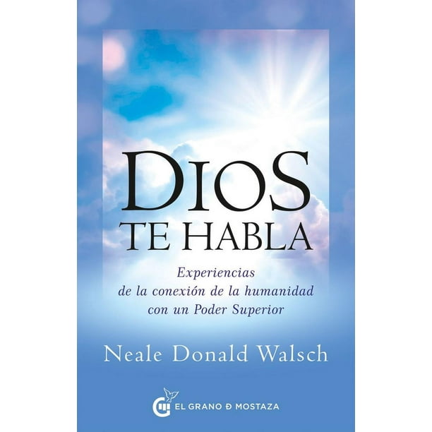 Libro Dios Te Habla Tapa Blanda, Autor Neale Donald Walsch, Editorial El Grano De Mostaza