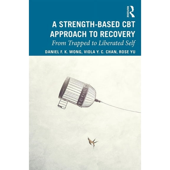 A Strength-Based Cognitive Behaviour Therapy Approach to Recovery, (Paperback)