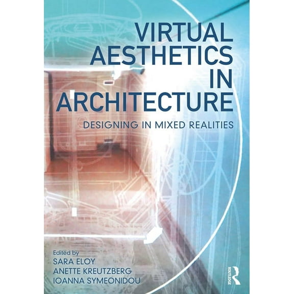 Virtual Aesthetics in Architecture: Designing in Mixed Realities (Paperback)