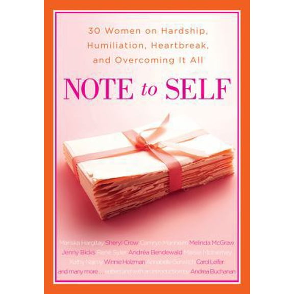 Pre-Owned Note to Self: 30 Women on Hardship, Humiliation, Heartbreak, and Overcoming It All (Hardcover) 1416948767 9781416948766