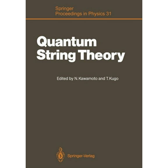 Springer Proceedings in Physics Quantum String Theory: Proceedings of the Second Yukawa Memorial Symposium, Nishinomiya, Japan, October 23-24, 1987, Book 31, (Paperback)