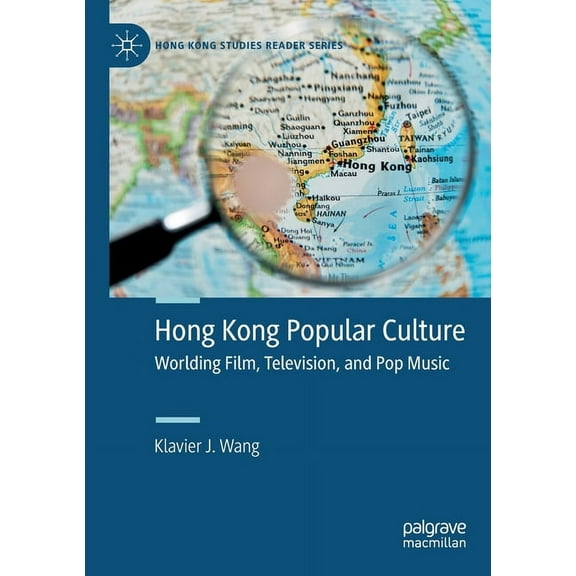 Hong Kong Studies Reader Hong Kong Popular Culture: Worlding Film, Television, and Pop Music, (Paperback)