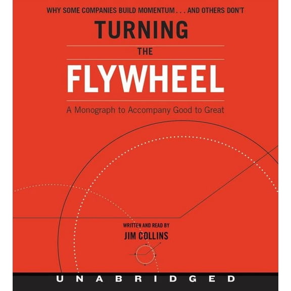 Good to Great Turning the Flywheel CD: A Monograph to Accompany Good to Great, Book 6, (Audiobook)