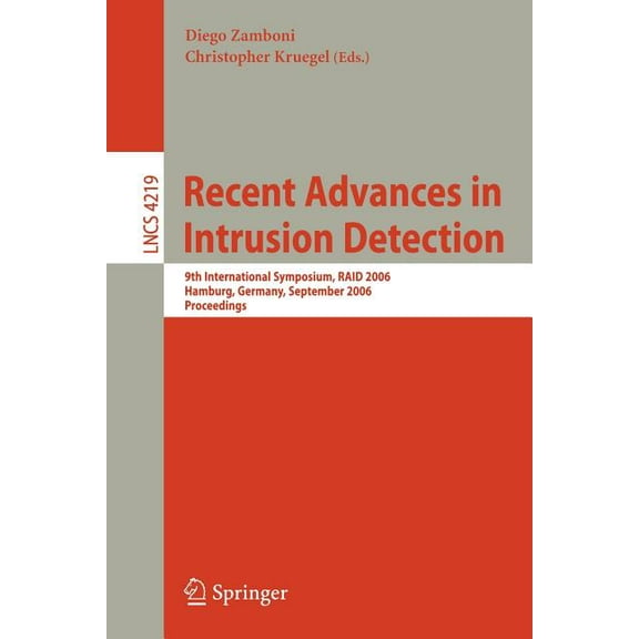 Recent Advances in Intrusion Detection: 9th International Symposium, RAID 2006 Hamburg, Germany, September 20-22, 2006 P, (Paperback)