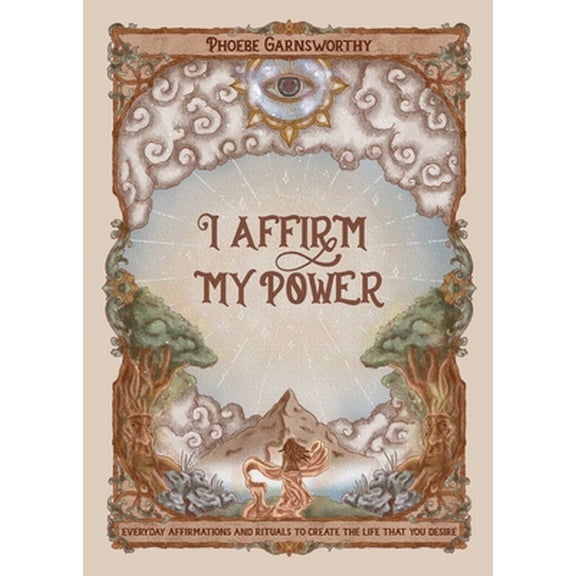 Pre-Owned I Affirm My Power: Everyday Affirmations and Rituals to Create the Life That You Desire (Paperback) 1524879339 9781524879334