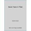 Seven Years in Tibet Heinrich Harrer; Richard Graves; Peter Fleming and His Holiness The Dalai Lama