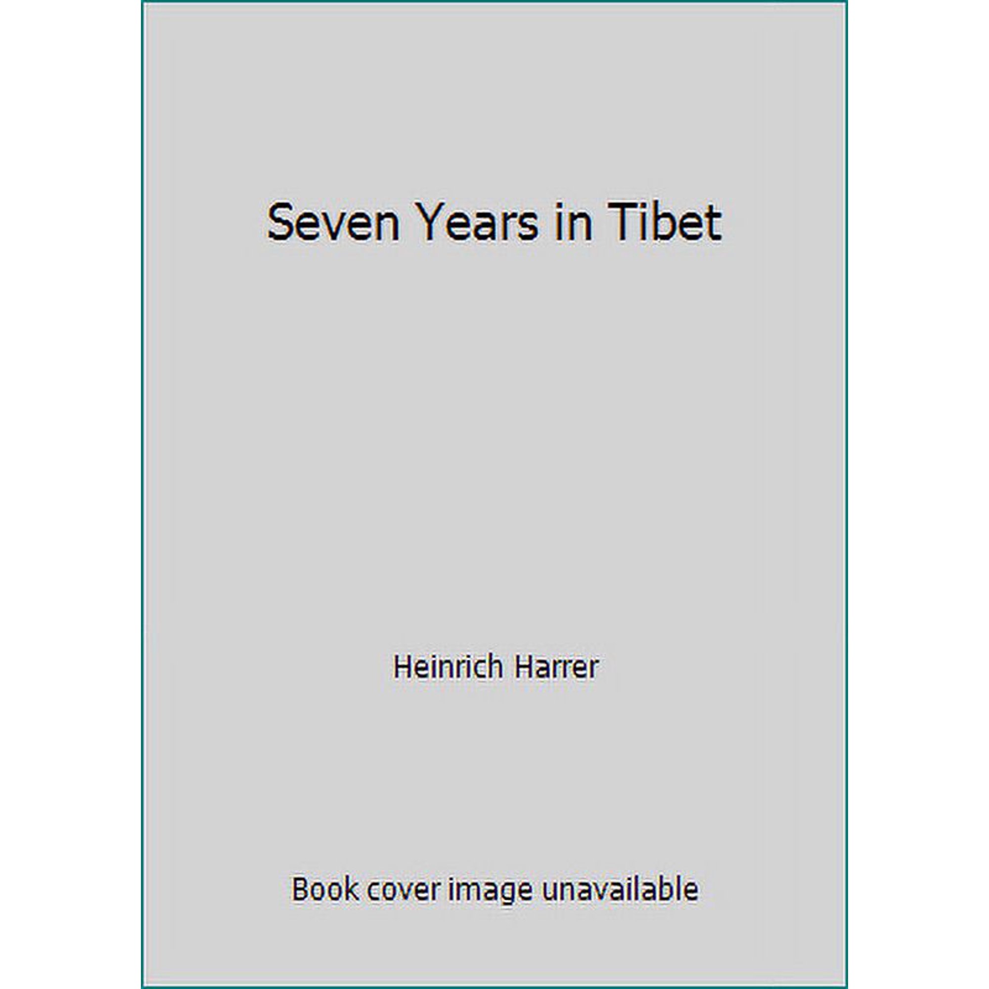 Seven Years in Tibet Heinrich Harrer; Richard Graves; Peter Fleming and His Holiness The Dalai Lama