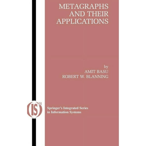 Integrated Information Systems Metagraphs and Their Applications, Book 15, (Hardcover)