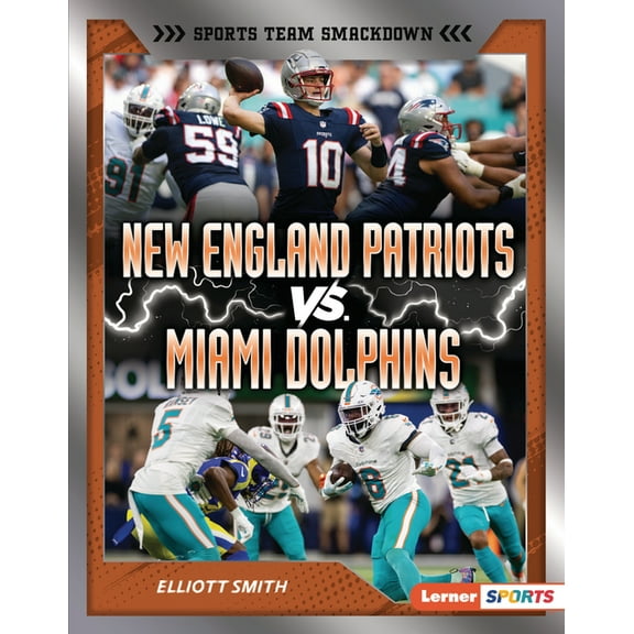 Sports Team Smackdown (Lerner (Tm) Sport New England Patriots vs. Miami Dolphins: Rival Rumble, (Hardcover)