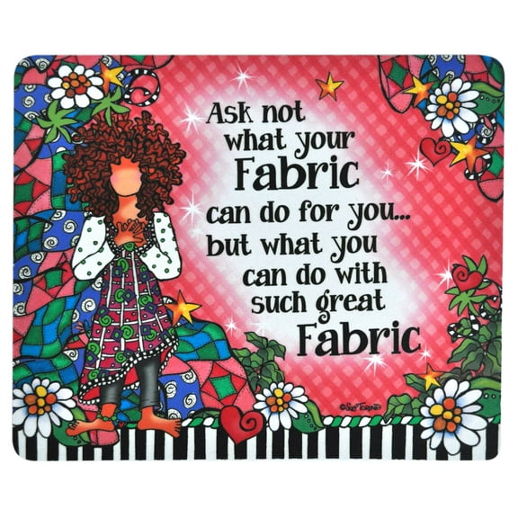 Ask Not What Your Fabric Can Do For You Mouse Pad