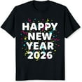 thumbnail image 2 of 100% Cotton Happy New Year 2026 Celebration T-Shirt For Women Men Unisex Party Shirt Festive Christmas Holiday Apparel Fun Gift Idea, 2 of 5