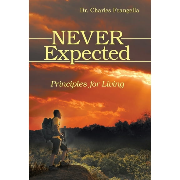 Never Expected: Principles for Living, (Hardcover)