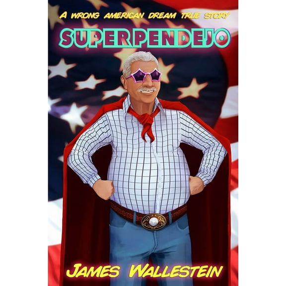 Superpendejo: An American Dream gone wrong (Paperback)