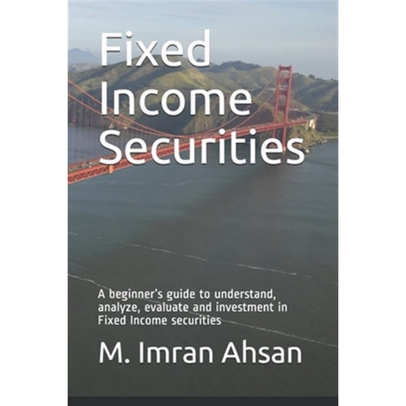 Pre-Owned Investment Fixed Income Securities: A beginner's guide to understand, analyze, evaluate and investment in Fixed Income securities, Book 3, (Paperback)