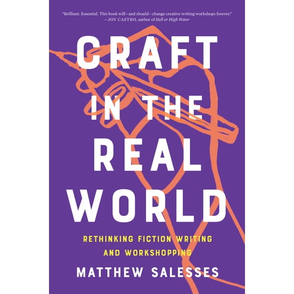 Pre-Owned Craft in the Real World: Rethinking Fiction Writing and Workshopping (Paperback) 1948226804 9781948226806