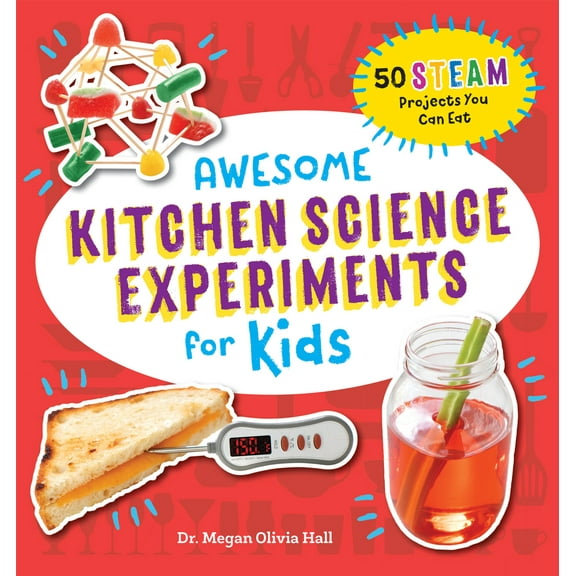 Pre-Owned Awesome Kitchen Science Experiments for Kids: 50 Steam Projects You Can Eat! (Paperback) 1641526211 9781641526210