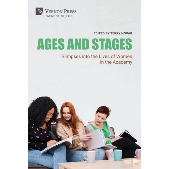 Women's Studies Ages and Stages: Glimpses into the Lives of Women in the Academy, (Paperback)