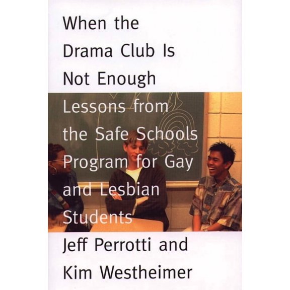 When the Drama Club is Not Enough: Lessons from the Safe Schools Program for Gay and Lesbian Students, (Paperback)
