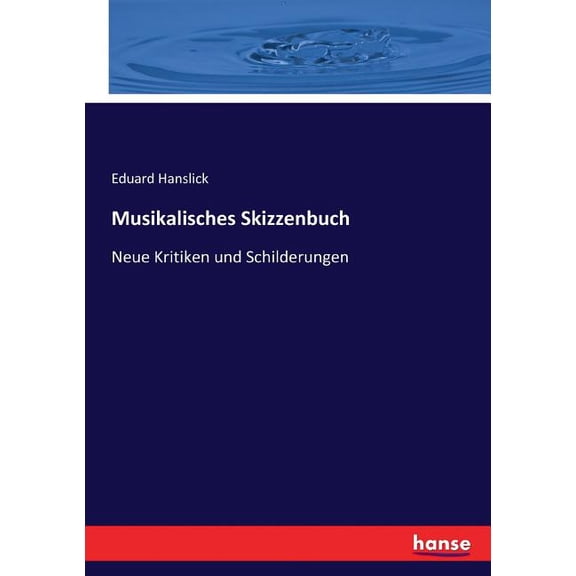 Musikalisches Skizzenbuch: Neue Kritiken und Schilderungen, (Paperback)