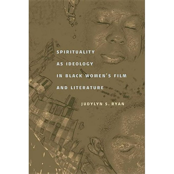 Spirituality as Ideology in Black Women's Film and Literature (Paperback)