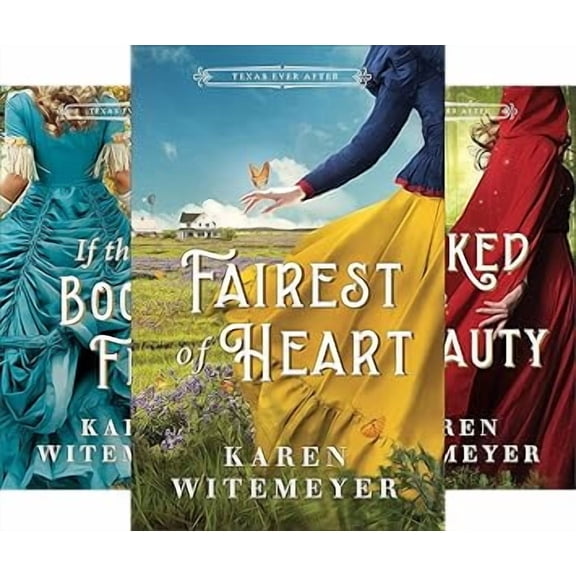 Texas Ever After, Books 1-3:Fairest of Heart; If the Boot Fits; Cloaked in Beauty by Karen Witemeyer (Paperback Collection)