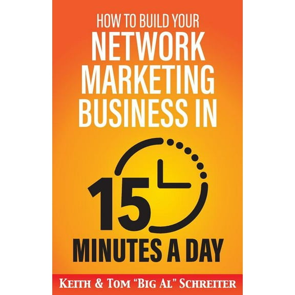 How to Build Your Network Marketing Business in 15 Minutes a Day: Fast! Efficient! Awesome!, (Paperback)