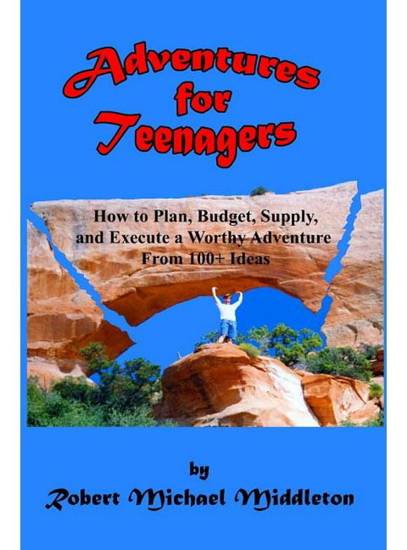 Ventures: Adventures for Teenagers : How to Plan, Budget, Supply, and Execute a Worthy Adventure from 100+ Ideas (Series #1) (Paperback)