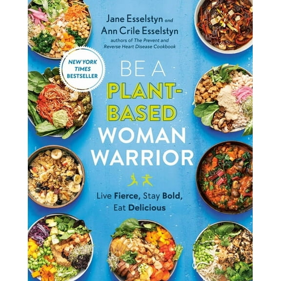 Be A Plant-Based Woman Warrior : Live Fierce, Stay Bold, Eat Delicious: A Cookbook (Paperback)