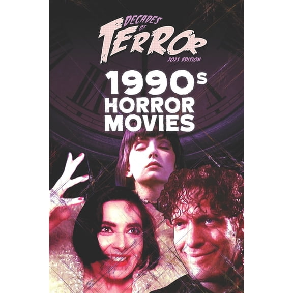 Decades of Terror 2021: Horror Movies (B&w): Decades of Terror 2021 : 1990s Horror Movies (Series #3) (Paperback)