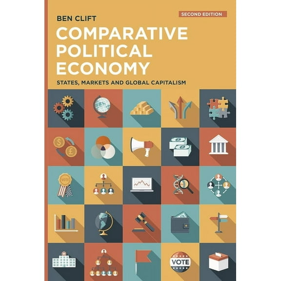 Comparative Political Economy: States, Markets and Global Capitalism, (Paperback)