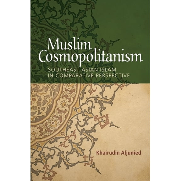 Muslim Cosmopolitanism: Southeast Asian Islam in Comparative Perspective, (Hardcover)