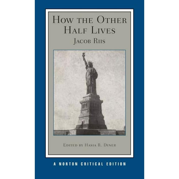 Norton Critical Editions How the Other Half Lives: A Norton Critical Edition, Book 0, (Paperback)