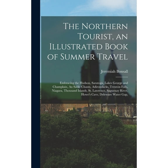 The Northern Tourist, an Illustrated Book of Summer Travel, (Hardcover)