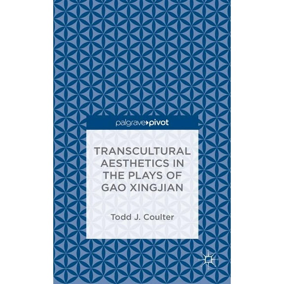 Transcultural Aesthetics in the Plays of Gao Xingjian, (Hardcover)