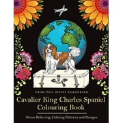 Cavalier King Charles Spaniel Colouring Book : Fun Cavalier King Charles Spaniel Coloring Book for Adults and Kids 10+ (Paperback)