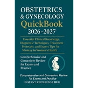 Obstetrics & Gynecology QuickBook 2026-2027: Essential Clinical Knowledge, Diagnostic Techniques, Treatment Protocol, (Paperback)