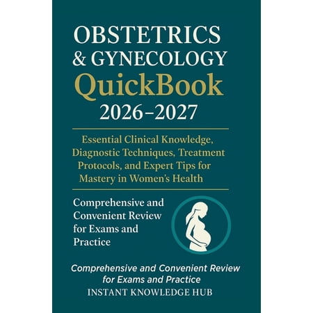 Obstetrics & Gynecology QuickBook 2026-2027: Essential Clinical Knowledge, Diagnostic Techniques, Treatment Protocol, (Paperback)