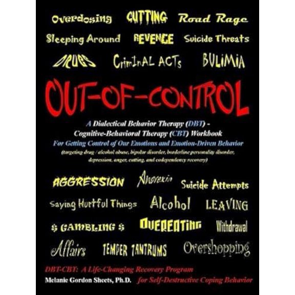 Pre-Owned Out-of-Control: A Dialectical Behavior Therapy (DBT) - Cognitive-Behavioral Therapy (CBT) Workbook for Getting Control of Our Emotions and Emotion-Driven Behavior