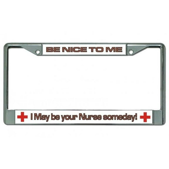 212 Main LPO4001 6 x 12 in. Be Nice to Your Nurse Chrome License Plate Frame