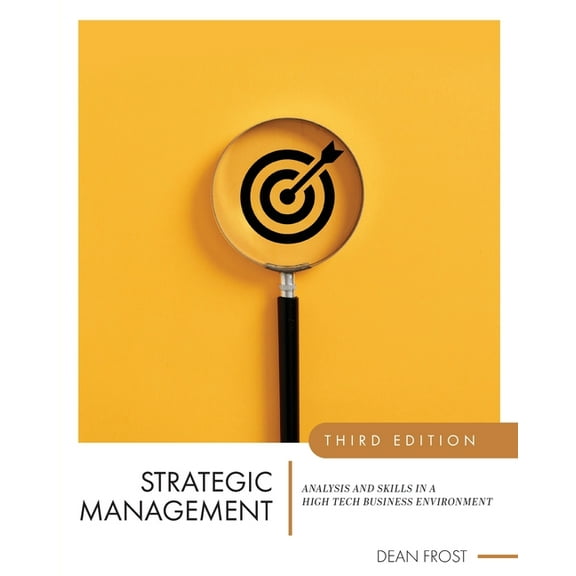 Strategic Management: Analysis and Skills in a High Tech Business Environment, (Paperback)