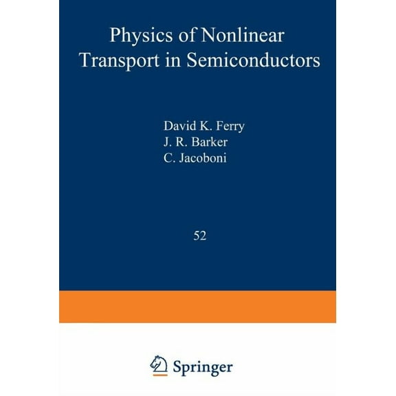 NATO Science Series B: Physics of Nonlinear Transport in Semiconductors, Book 52, (Paperback)