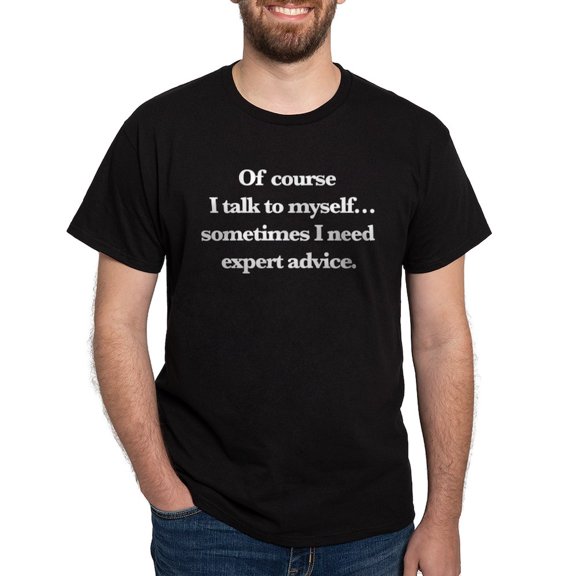 CafePress - Of Course I Talk To Myself Dark T Shirt - Men's Classic Graphic Cotton T-Shirt
